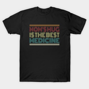 Mom's Hug is the Best Medicine Retro Typography Quote T-Shirt